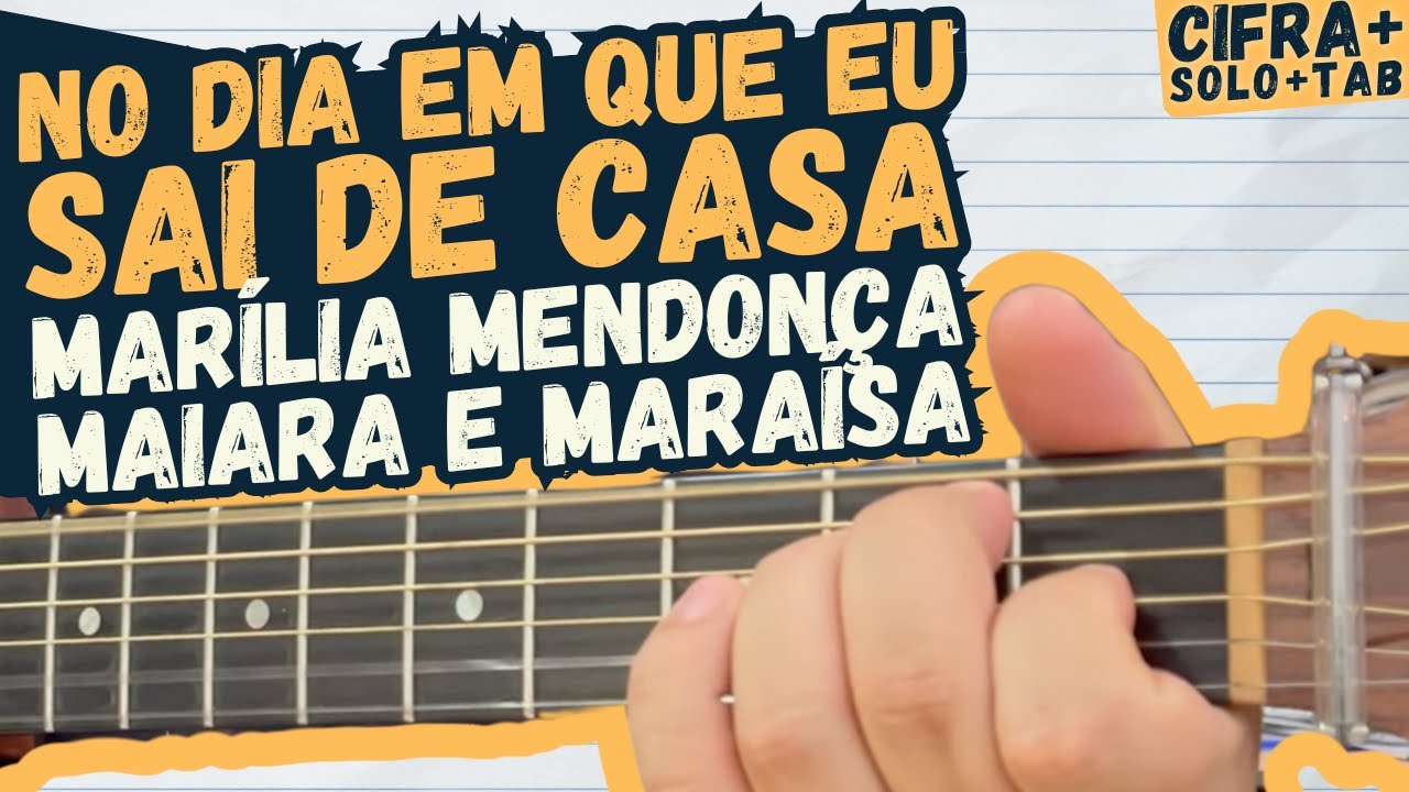 No dia em que eu sai de casa - Maiara e Maraisa e Marília Mendonça - Violão - Cifra