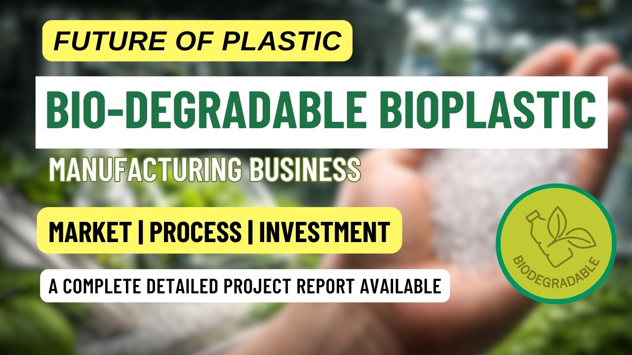 How to Start a Bioplastics Manufacturing Business | Cost, Profit & Future Scope (2026 Opportunity)