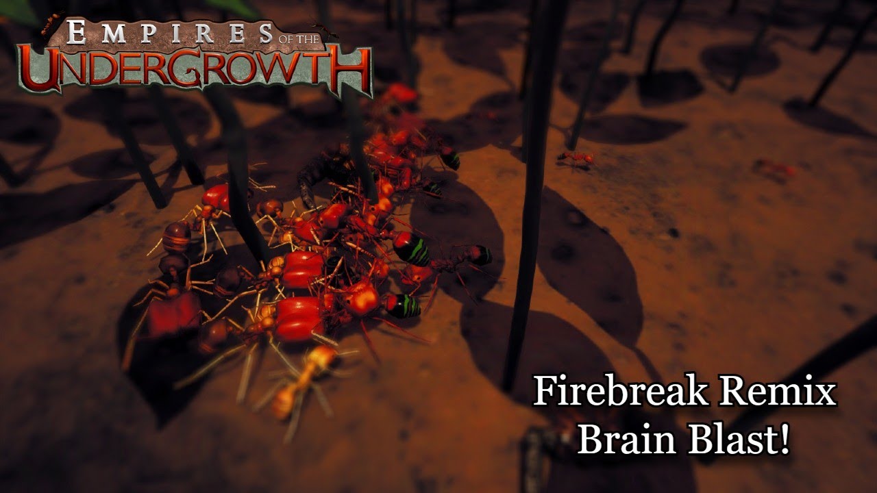 Brain Blast! - Firebreak Remix || Empires of the Undergrowth