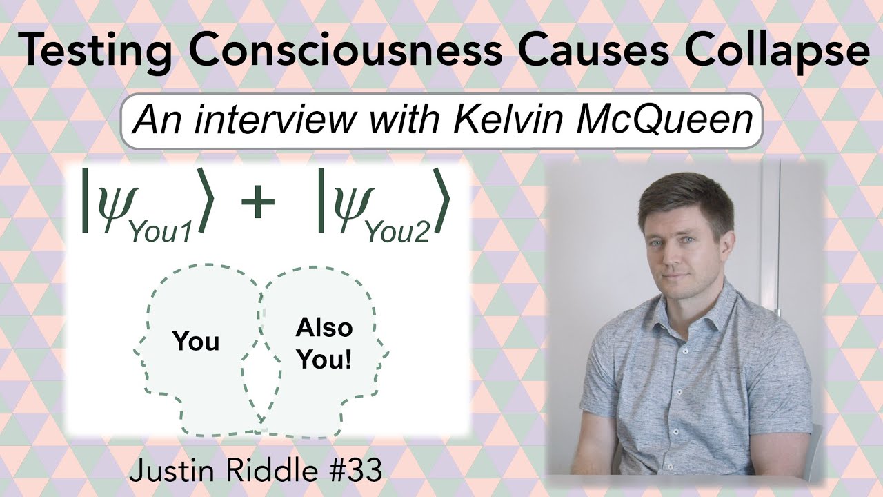 #33 – Testing consciousness causes collapse: an interview with Kelvin McQueen
