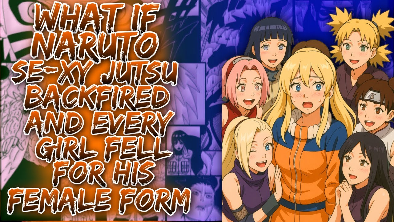 What If Naruto Se-y Jutsu Backfired And Every Girl Fell For His Female Form  ||