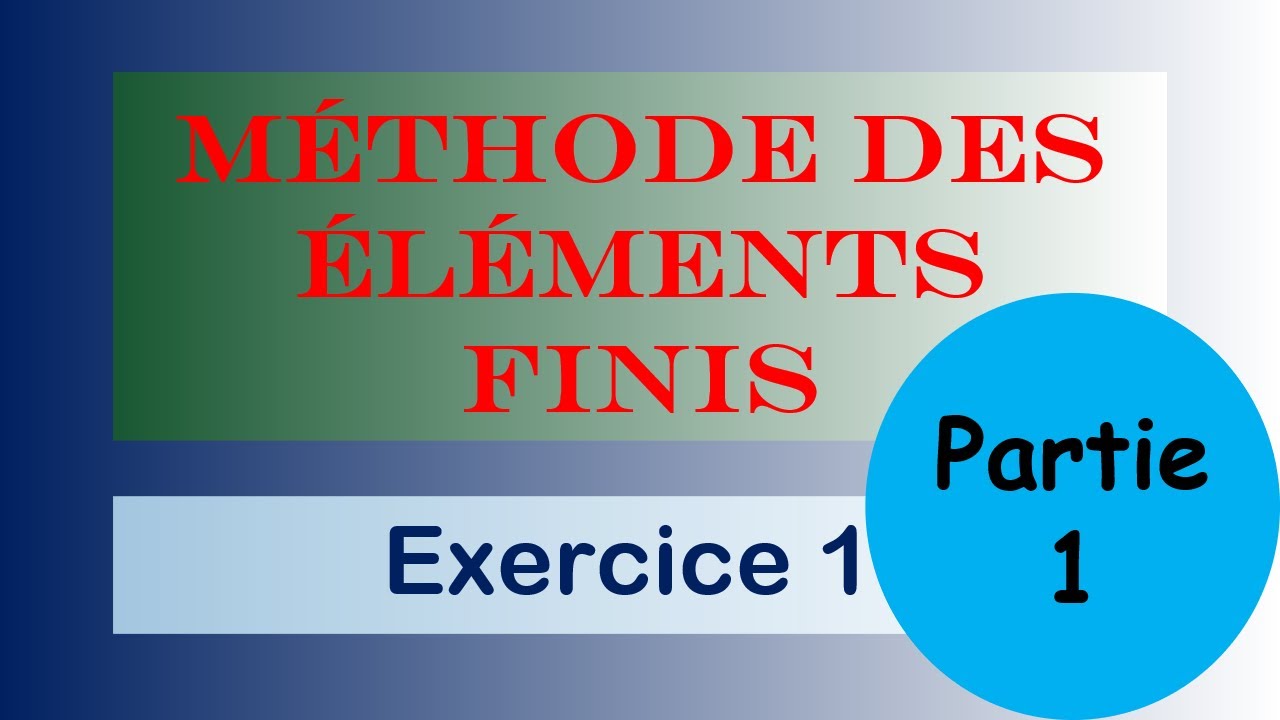 Méthode des éléments finis - Exercices Corrigés - Partie 1 - La formulation variationnelle