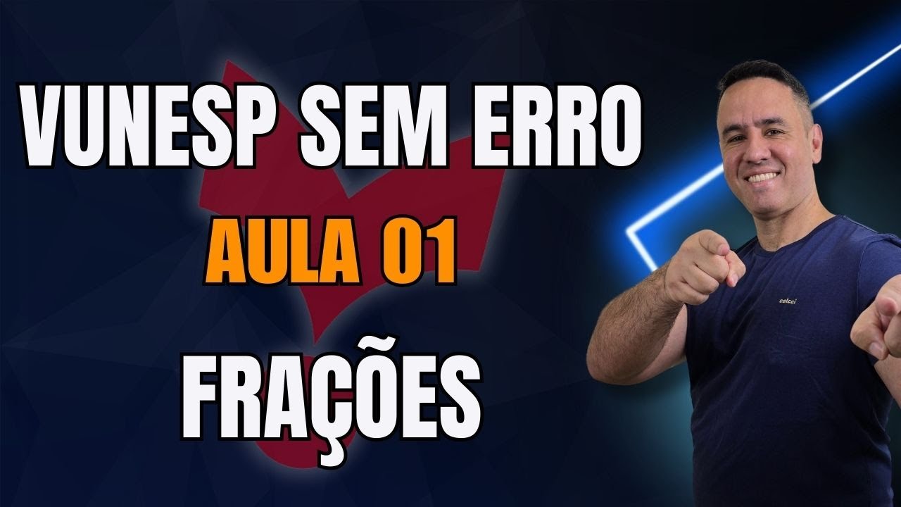 Matemática VUNESP: Frações | VUNESP SEM ERRO: AULA 01.