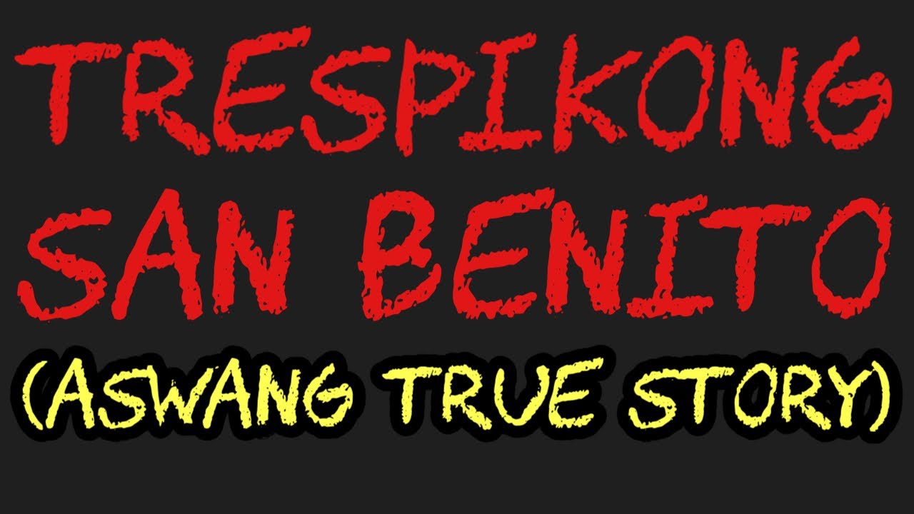 TRESPIKONG SAN BENITO (Aswang True Story)