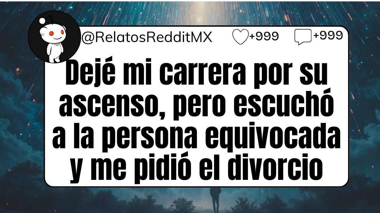 Dejé mi carrera por su ascenso, pero escuchó a la persona equivocada y me pidió el divorcio