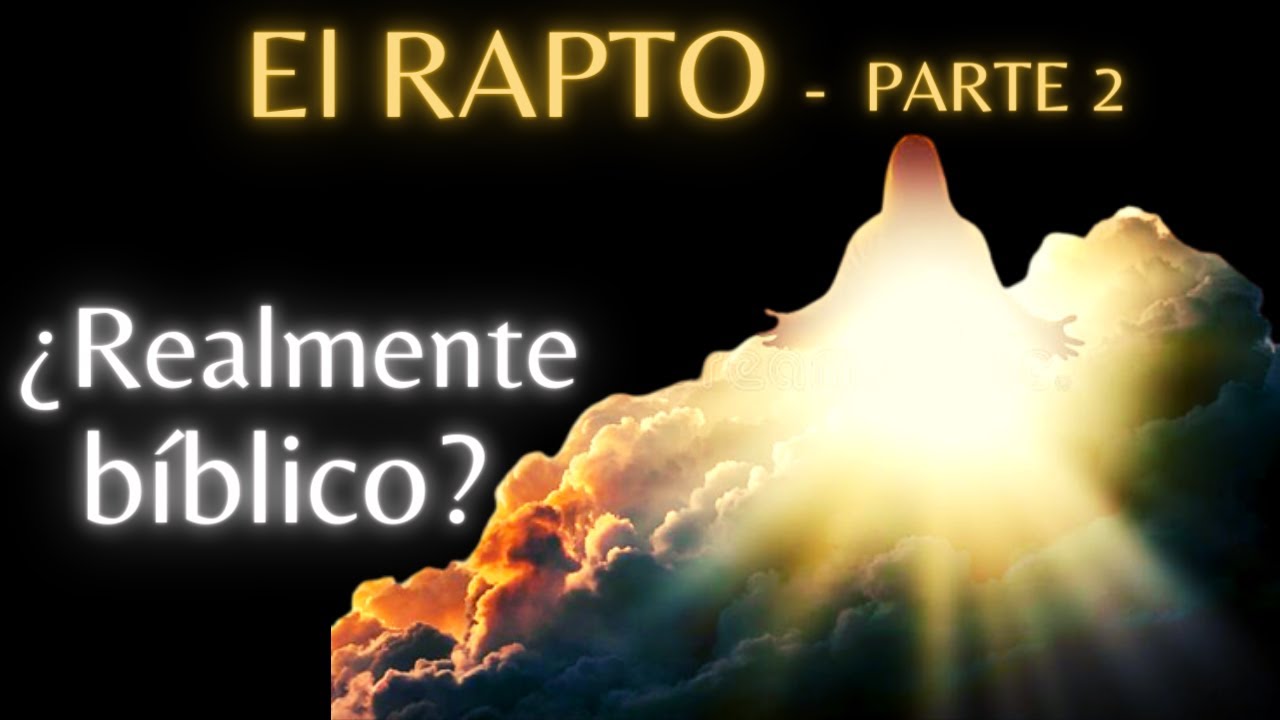Las implicaciones del RAPTO | ¿Por qué estamos seguros de que esto sucederá? | PARTE 2