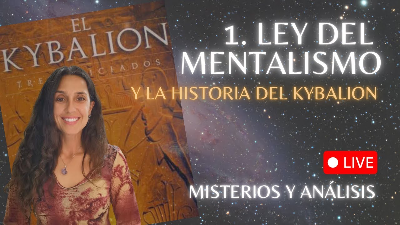 LEY DEL MENTALISMO explicada: transforma tu mente hoy ~ EL KYBALION