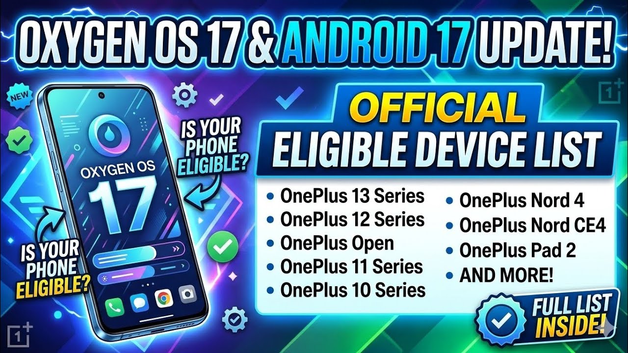 OxygenOS 17 Update: Official Android 17 Eligible Device List! Is Your OnePlus Phone Supported?