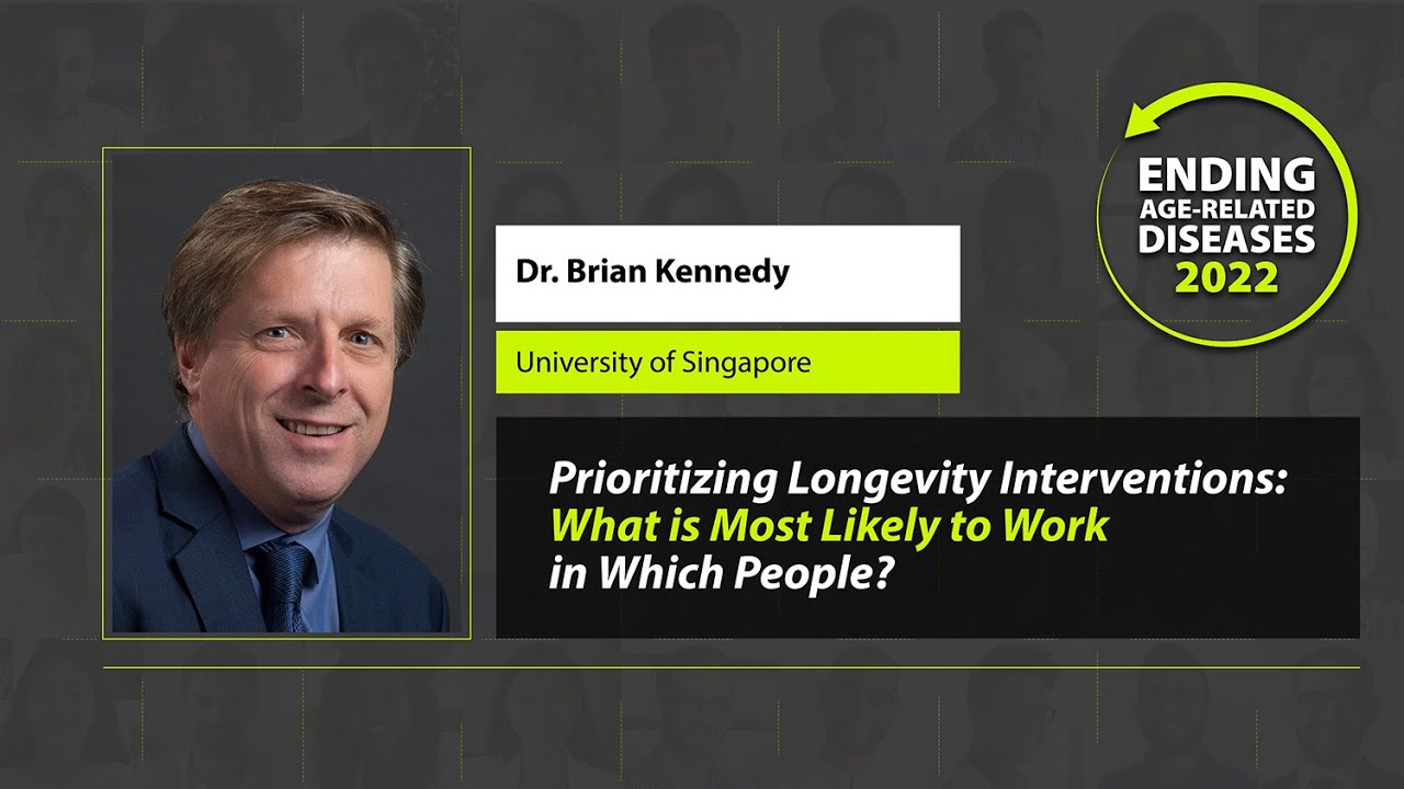 What Longevity Interventions Could Likely Work? Brian Kennedy - EARD 2022