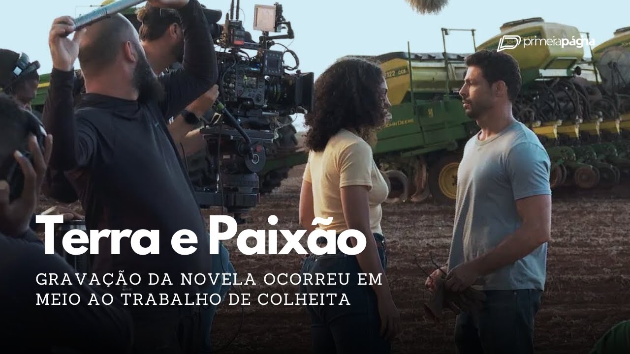 Terra e Paixão: gravação da novela ocorreu em meio ao trabalho de colheita 🎬🚜