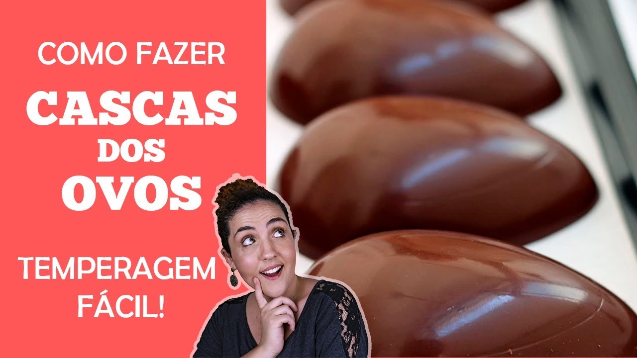 TEMPERAGEM FÁCIL DE CHOCOLATE E COMO FAZER AS CASCAS DOS OVOS