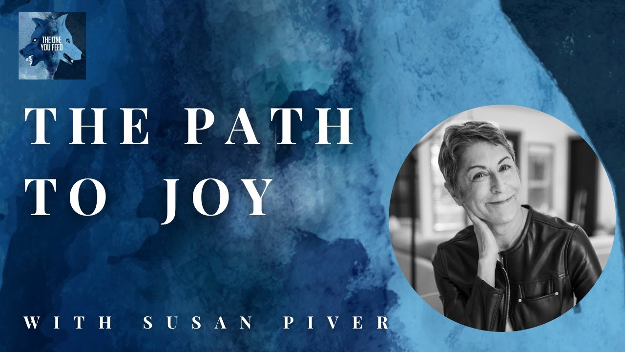 The Path to Inexplicable Joy with Susan Piver | The One You Feed