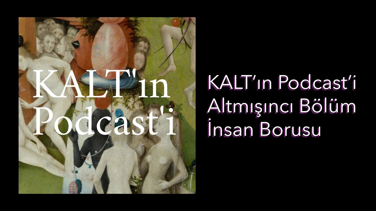KALT'ın Podcast'i - 60. Bölüm: İnsan Borusu