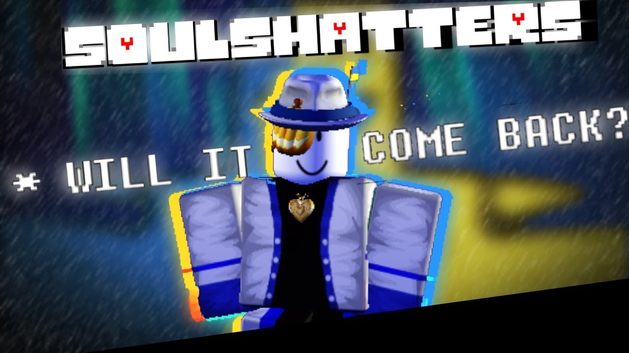 Will Soulshatters EVER come back? || ROBLOX