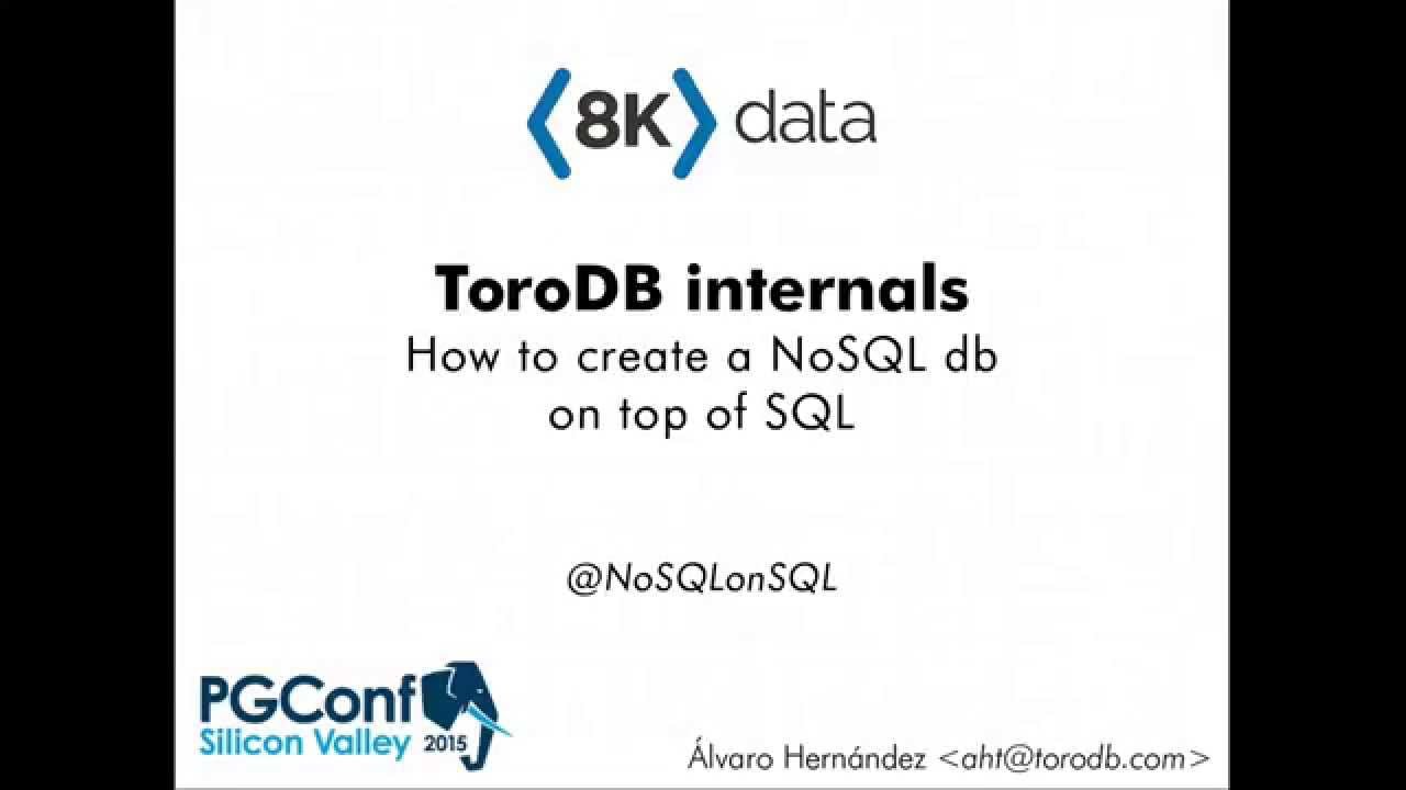 Breakout Session Presented by Alvaro Hernandez of ToroDB at PGConf Silicon Valley 2015