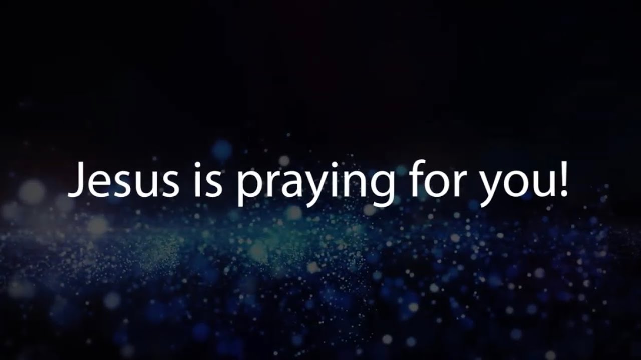 Jesus is Praying For You (Hebrews 7:25)