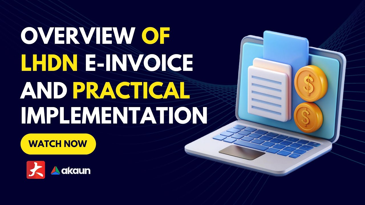 Overview of LHDN E-Invoice and Practical Consideration