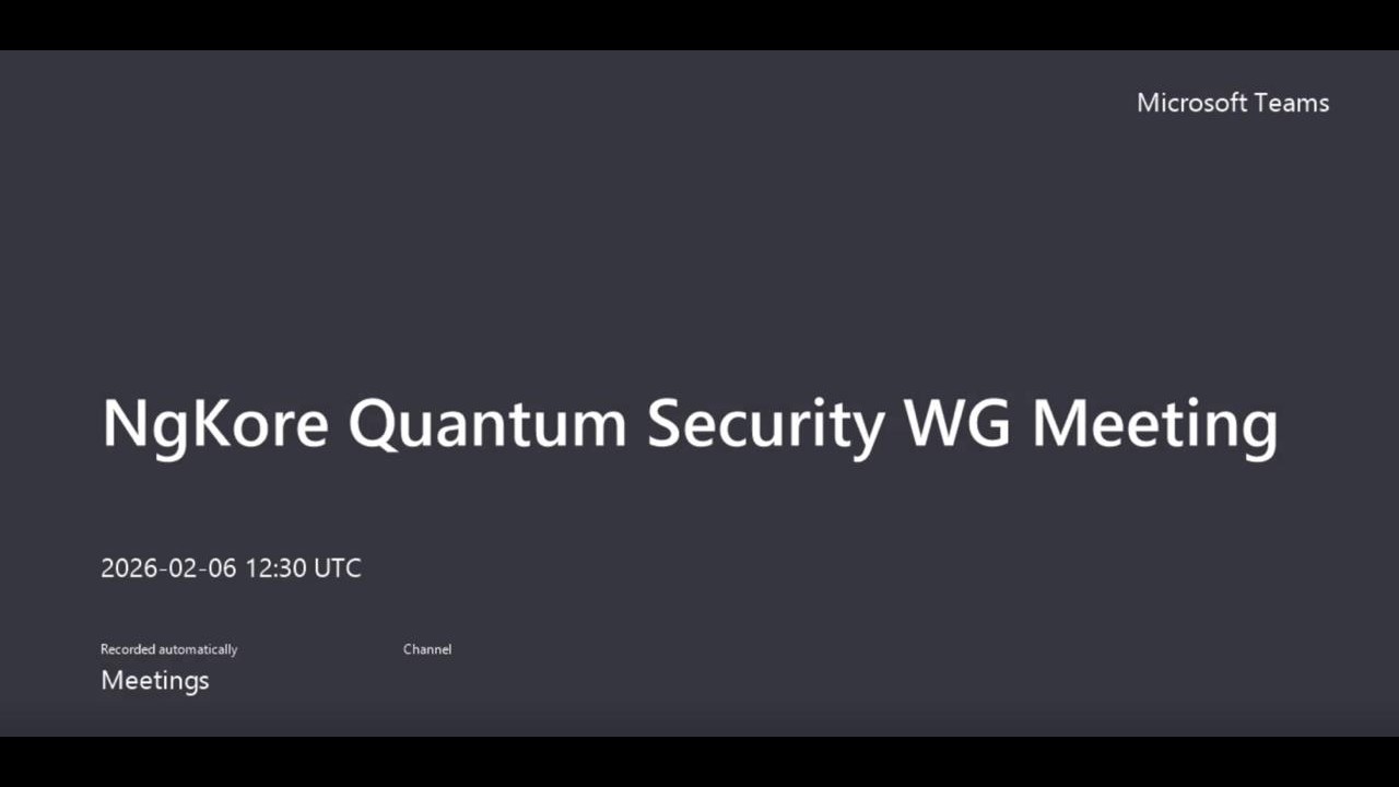 NgKore Quantum Security WG Meeting 06-02-2026
