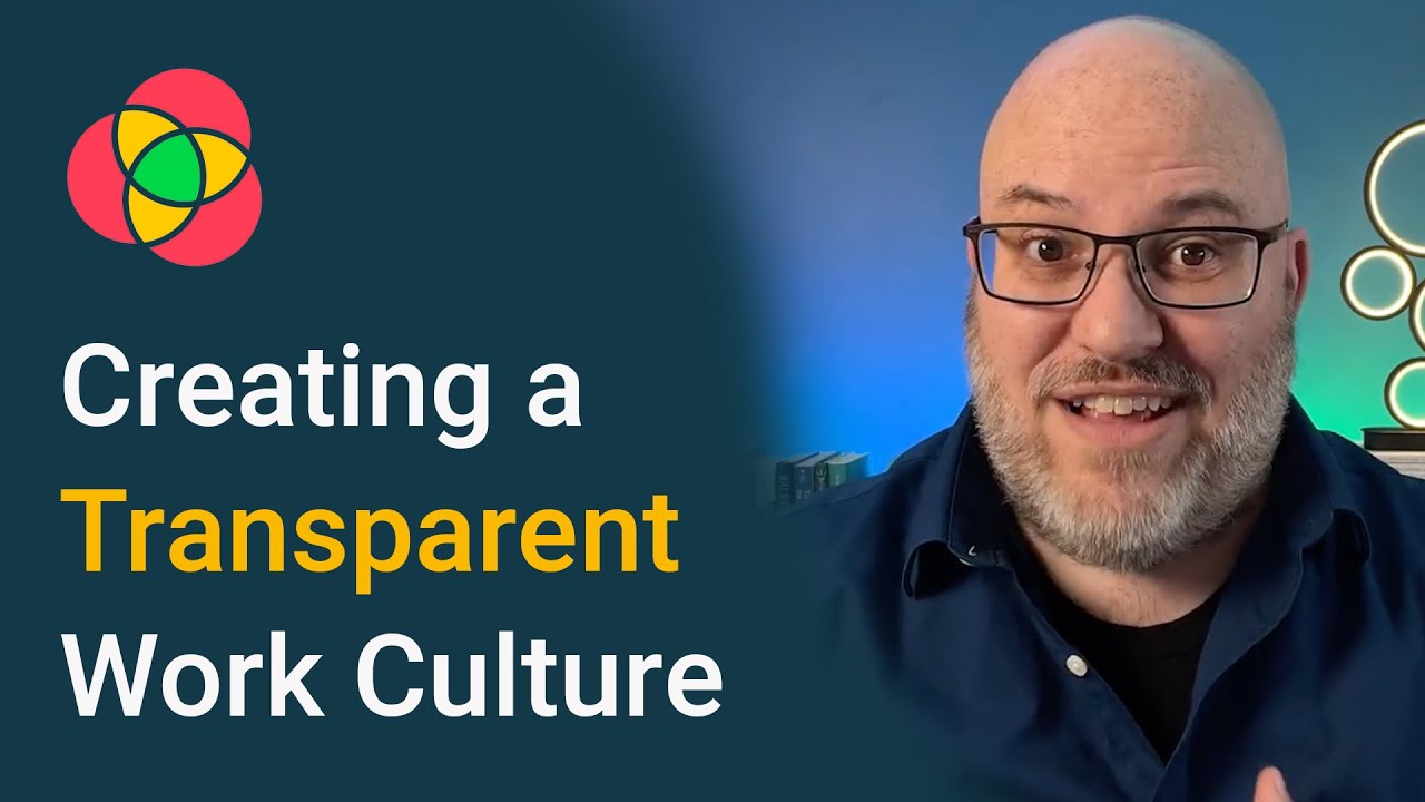 Creating a Transparent Work Culture