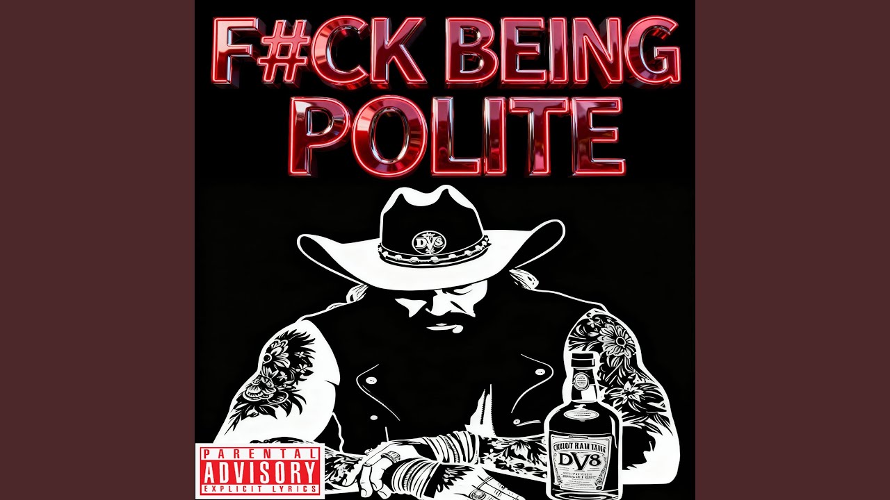F#CK BEING POLITE (Explicit)