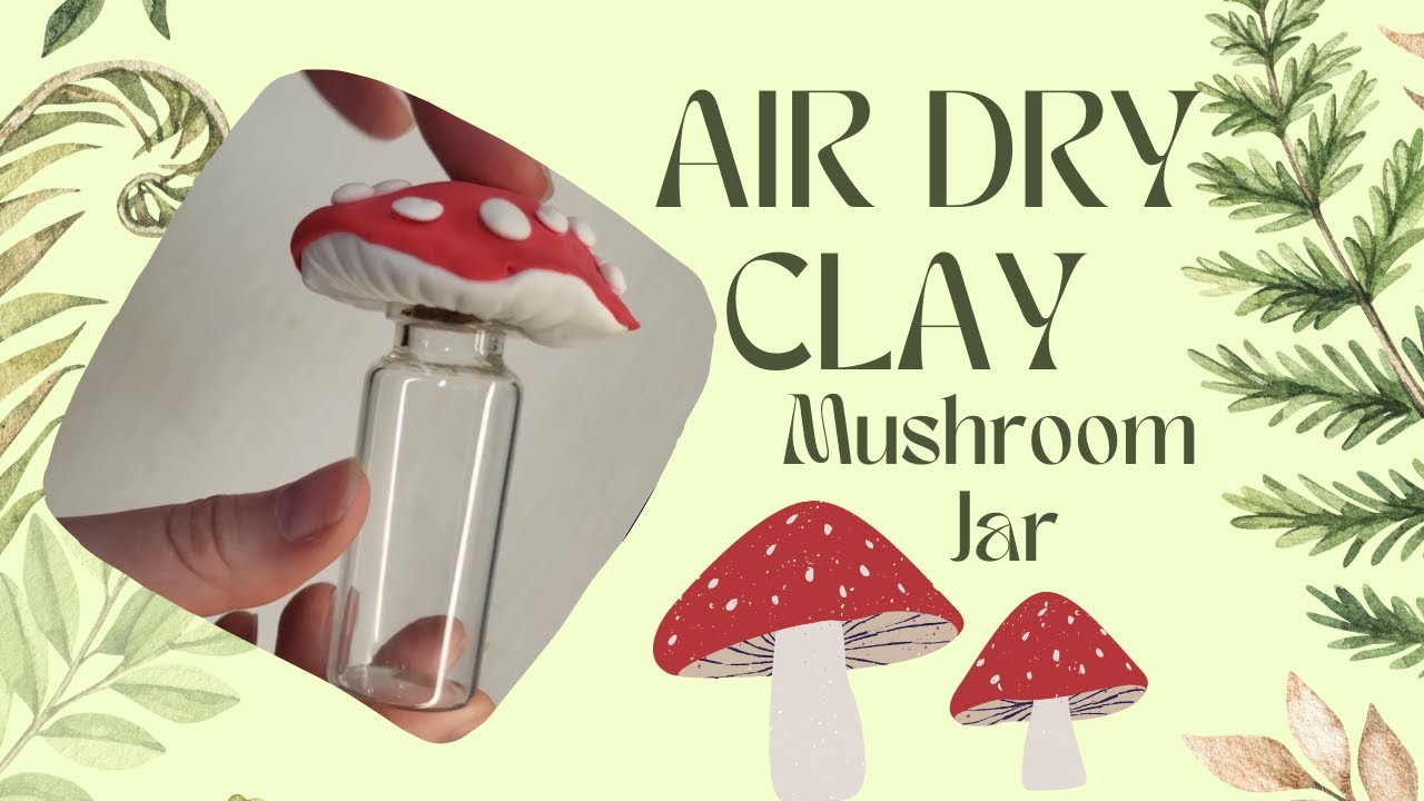 Air Dry Clay Mushroom Jar
