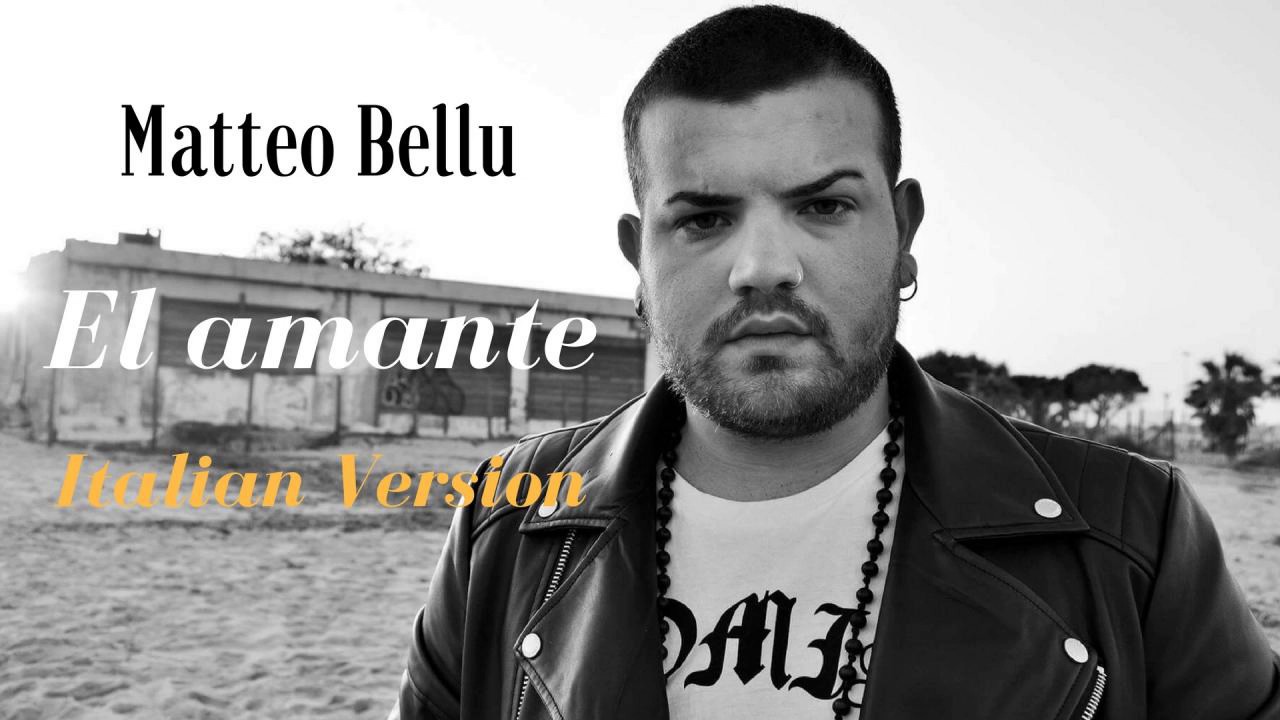 Matteo Bellu - El amante (Italian Version)