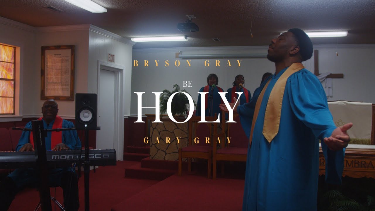 Bryson Gray - Be Holy (Ft. Gary Gray) [MUSIC VIDEO]