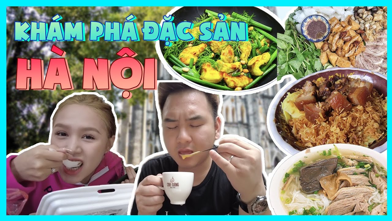 Xemesis v&agrave; Xo&agrave;i kh&aacute;m ph&aacute; hết tất cả m&oacute;n ăn đặc sản H&agrave; Nội, ăn 5 bữa trong một ng&agrave;y l&agrave; c&oacute; thiệt...