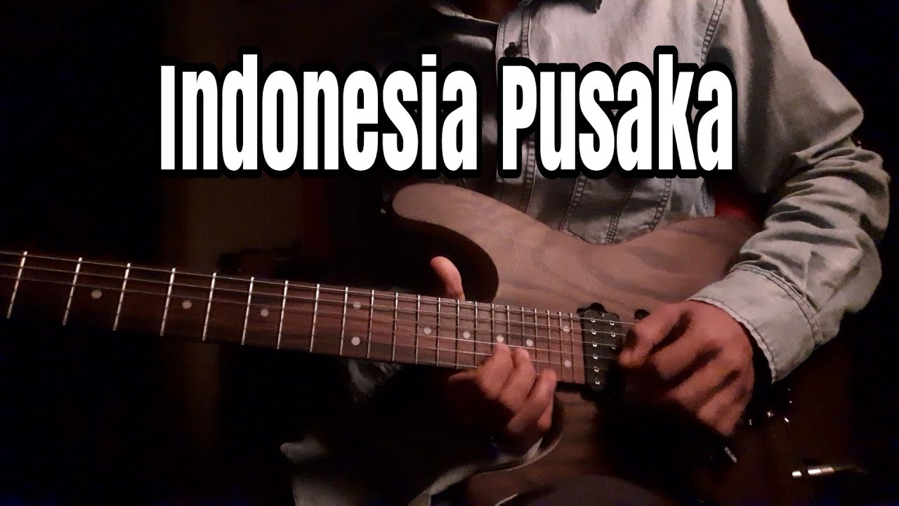 INDONESIA PUSAKA - COVER GITAR