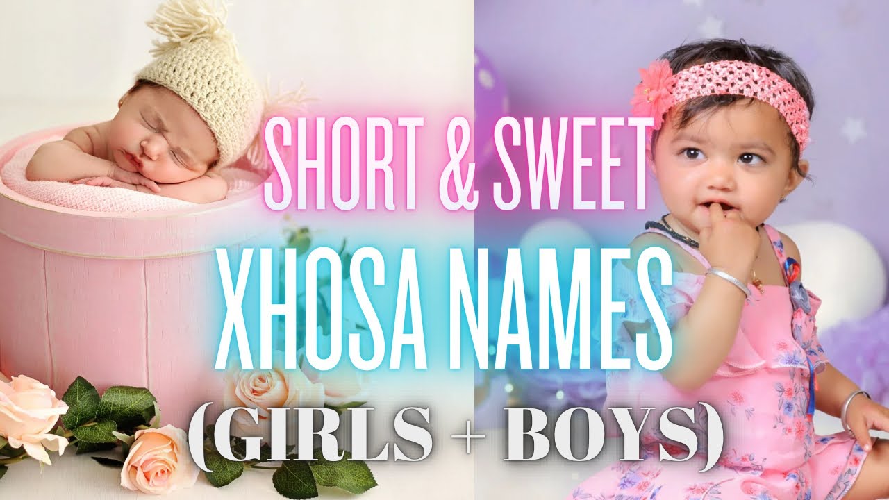 SHORT & SWEET XHOSA BABY NAMES (BOYS + GIRLS)