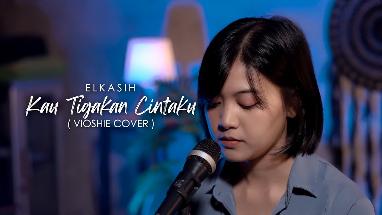ELKASIH - KAU TIGAKAN CINTA ( VIOSHIE COVER )