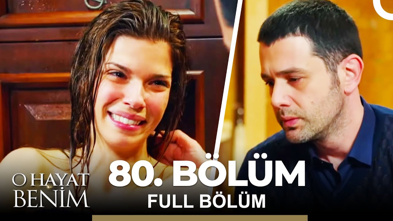 O Hayat Benim 80. Bölüm