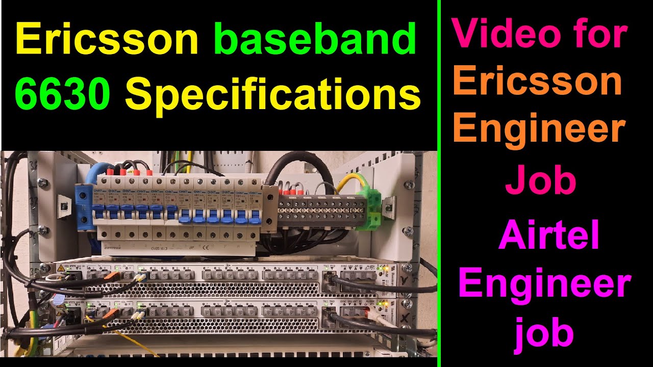 Ericsson baseband 6630 specifications | Video for Ericsson Engineer Job | Airtel Engineer job