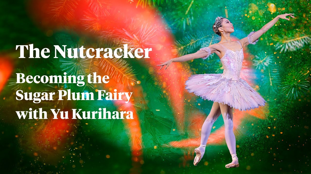 Yu Kurihara: Becoming Sugar Plum Fairy in The Nutcracker