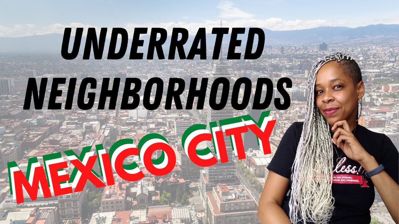 Underrated Mexico City Neighborhoods  | Best Places to Live in Mexico City | Where To Live In CDMX