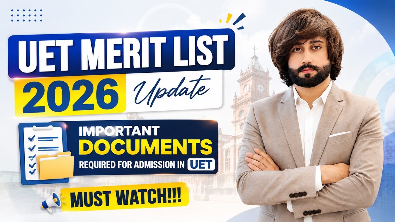 UET Admission 2027: Merit List Update and Documents Checklist | Hostel Admission | Complete Guide