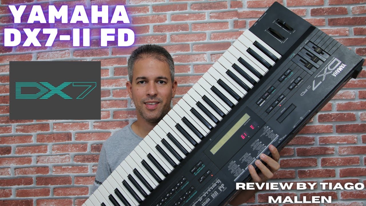 YAMAHA DX7 II fd - REVIEW by TIAGO MALLEN (MEUS EPS FAVORITOS) 64 PRESETS - FM Synthesizer (1987)