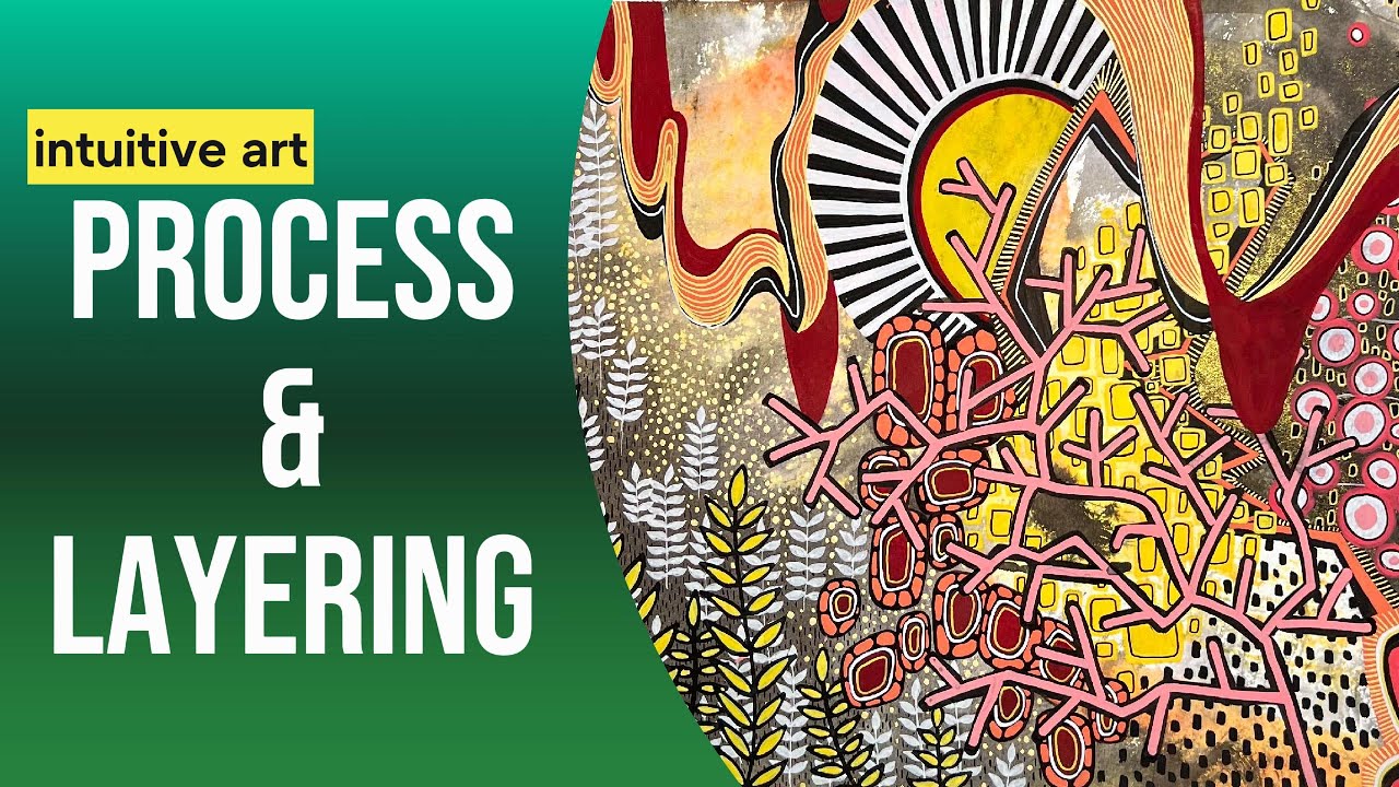 Intuitive Art. Process and Layering