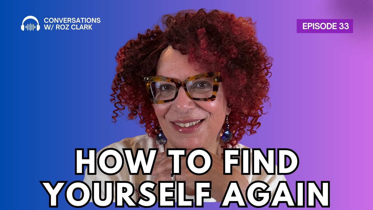 How To Find Yourself Again After Living for Everyone Else | Roz Clark - The Dream Doula
