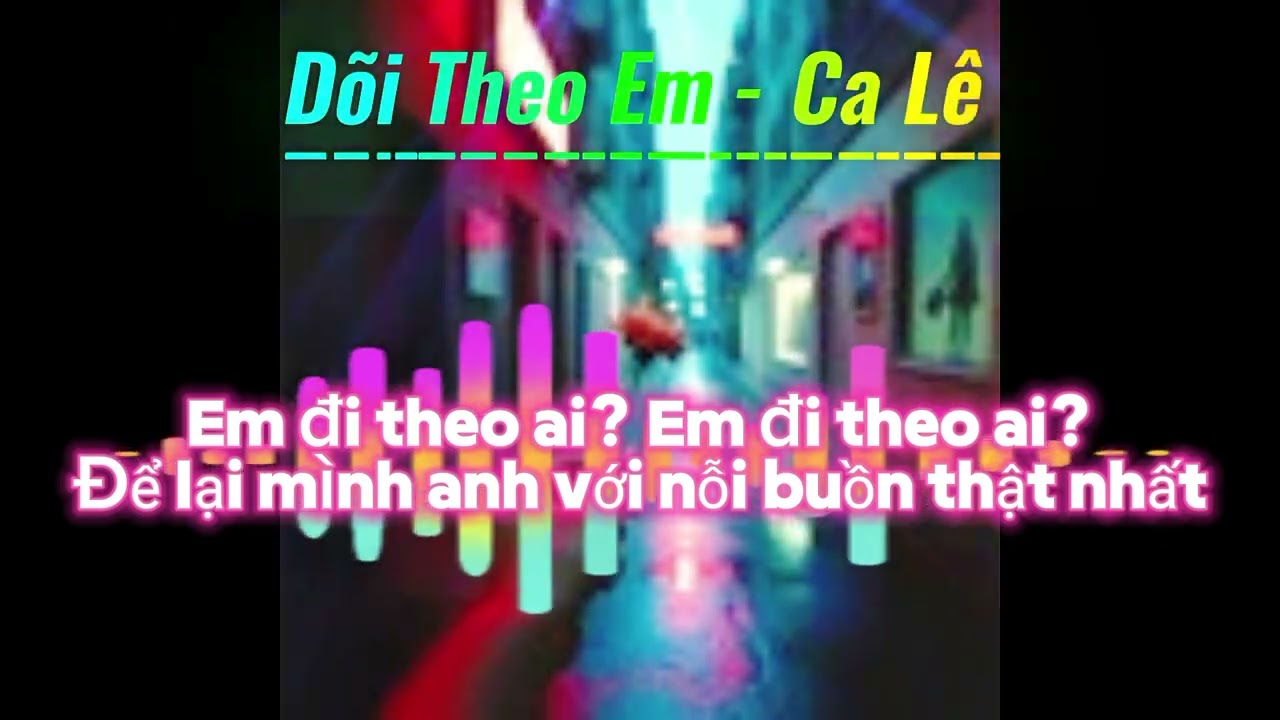 Dõi Theo Em - Ca Lê (Official Audio)