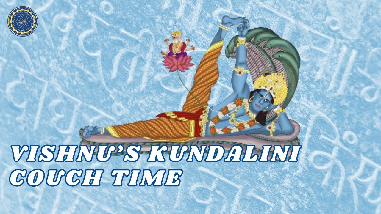 Viṣṇu&rsquo;s Kuṇḍalinī Couch Time
