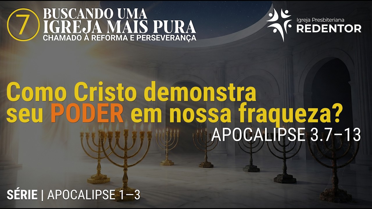 Força na Fraqueza: o poder de Cristo manifesto na fraqueza da igreja (Ap 3.7–13), Rev.Anderson Abreu