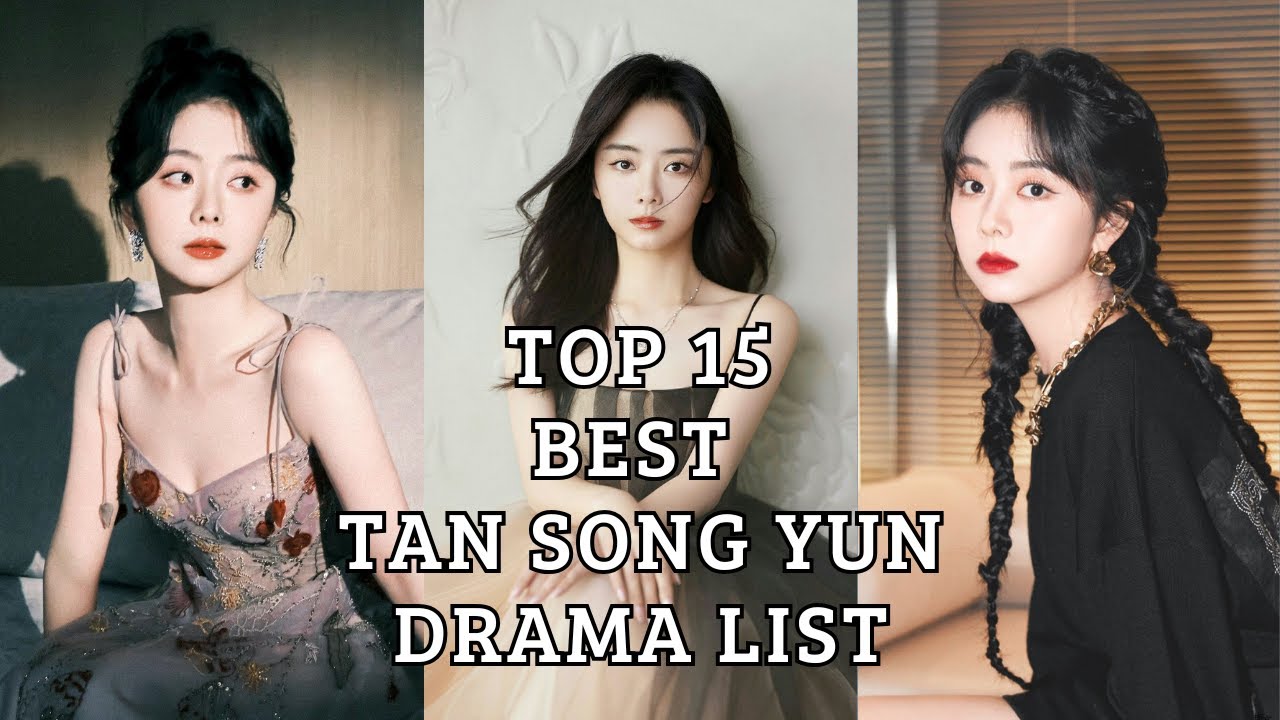TOP 15 BEST TAN SONG YUN DRAMA LIST