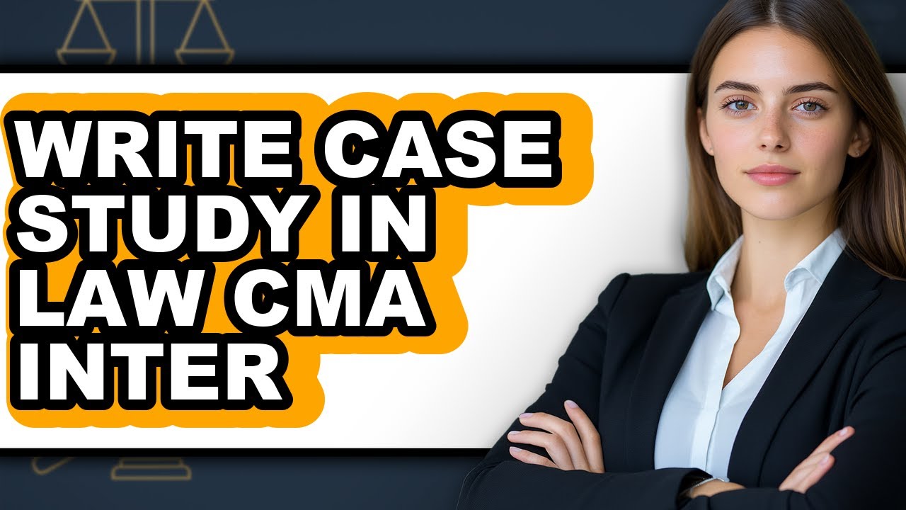 How to Write a Case Study in Law CMA Inter - Step by Step