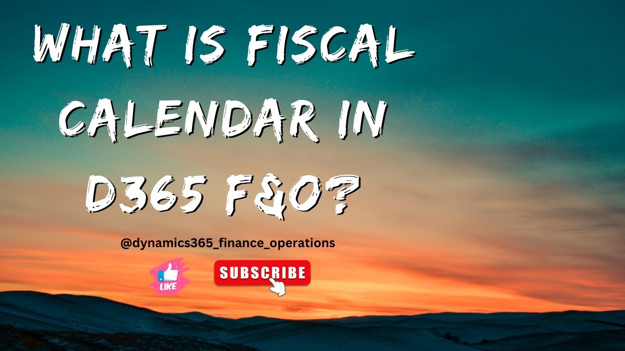 What is fiscal calendar in d365 F&O?