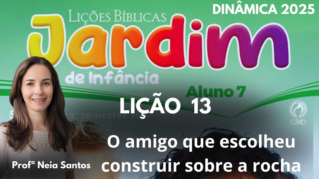 Lição 13 Jardim de Infância: : O amigo que escolheu construir sobre a rocha (EBD 3 Trimestre 2025)