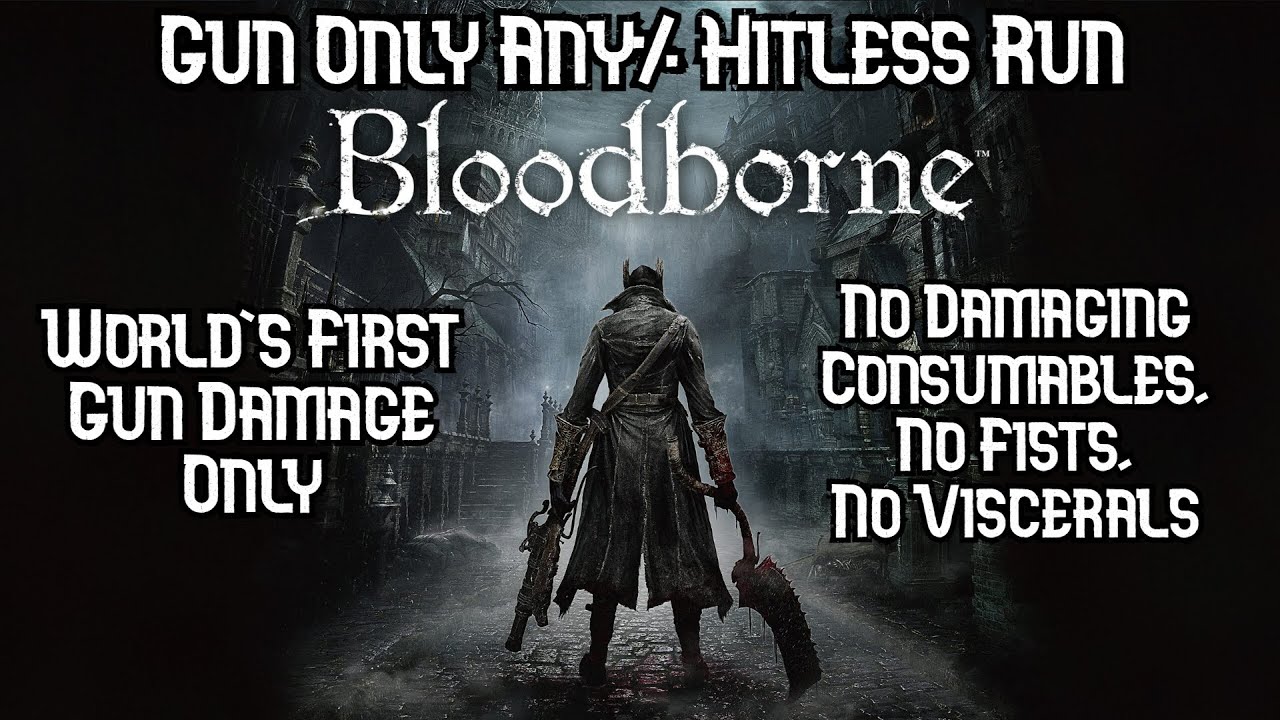 Gun Only Any% Hitless Run (World's First) - Bloodborne