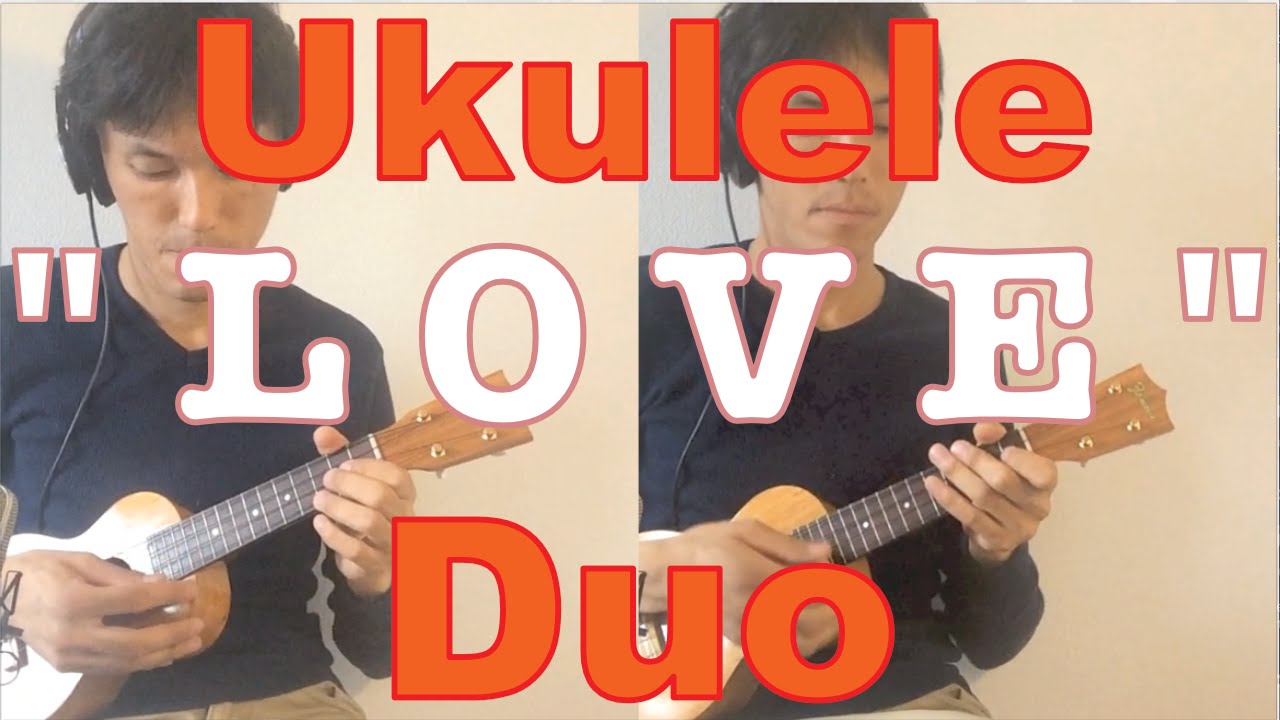 LOVE【Ukulele Duo/TAB】ウクレレデュオ