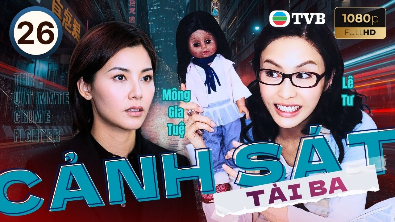 Phim TVB lồng tiếng Cảnh S&aacute;t T&agrave;i Ba (The Ultimate Crime Fighter) 26/37 | Trần H&agrave;o, Nguy&ecirc;n Bưu | 2007