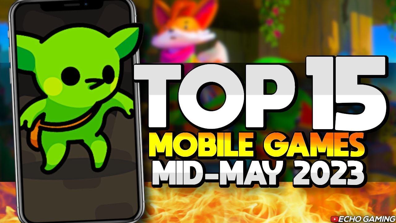 Top 15 BEST Mobile Games Mid May 2023